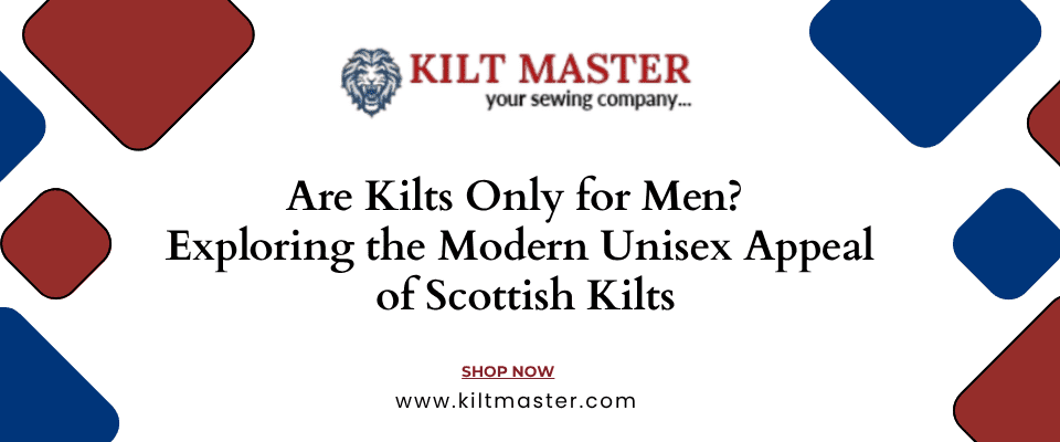 Are Kilts Only For Men